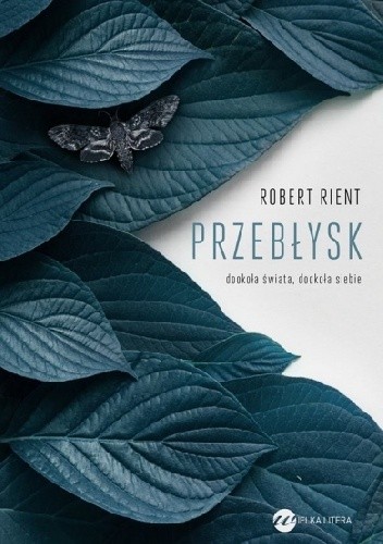 Przebłysk. Dookoła świata, dookoła siebie - Robert Rient