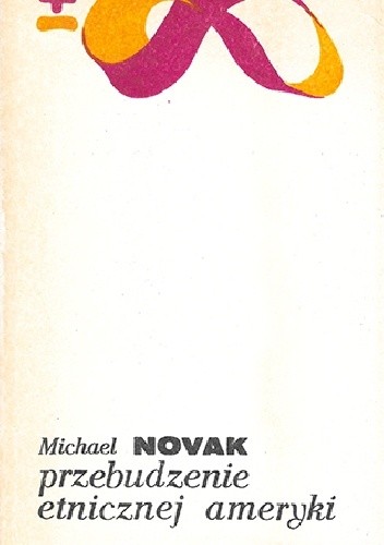 Przebudzenie etnicznej Ameryki - Michael Novak