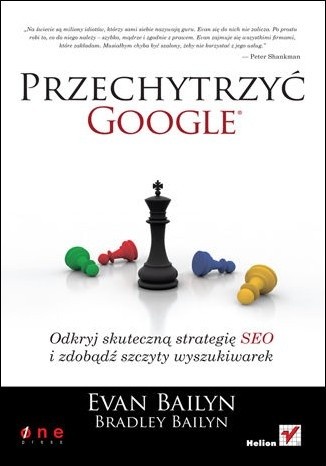 Przechytrzyć Google. Odkryj skuteczną strategię SEO i zdobądź szczyty wyszukiwarek - Evan Bailyn