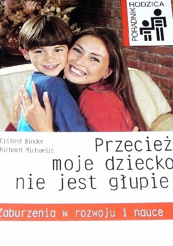 Przecież moje dziecko nie jest głupie! Zaburzenia w rozwoju i nauce - Gislind Binder