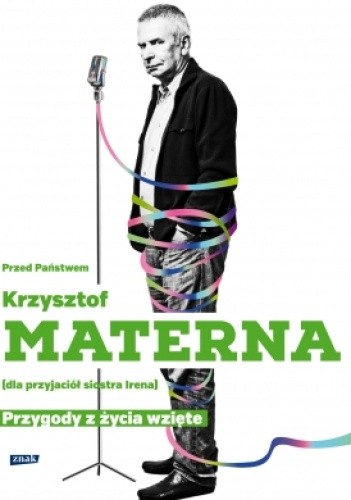 Przed Państwem Krzysztof Materna (dla przyjaciół siostra Irena). Przygody z życia wzięte - Krzysztof Materna