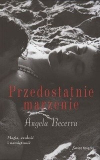 Przedostatnie marzenie - Ángela Becerra