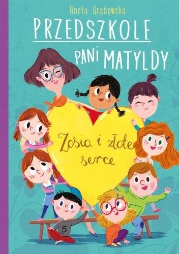 Przedszkole pani Matyldy. Zosia i złote serce - Aneta Grabowska