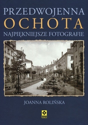 Przedwojenna Ochota - Joanna Rolińska