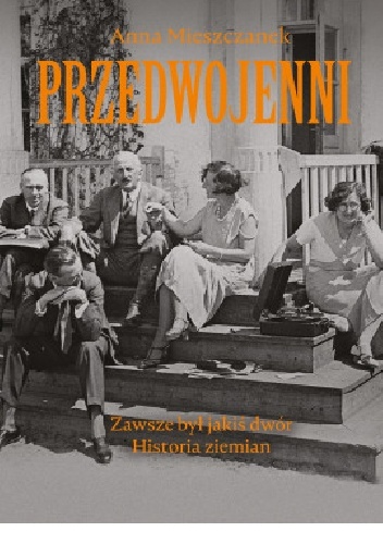 Przedwojenni. Zawsze był jakiś dwór - Anna Mieszczanek