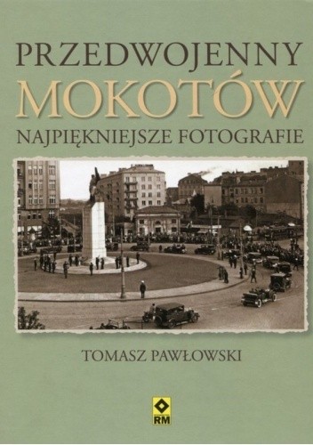 Przedwojenny Mokotów - Tomasz Pawłowski (varsavianista)