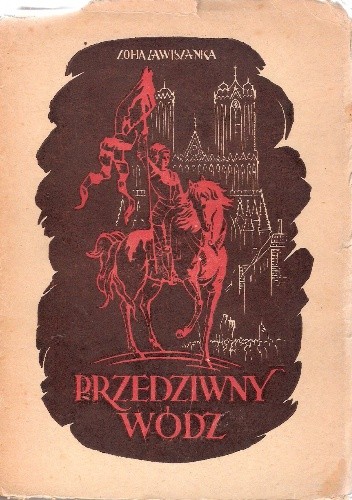 Przedziwny wódz. Powieść z XV wieku - Zofia Zawiszanka