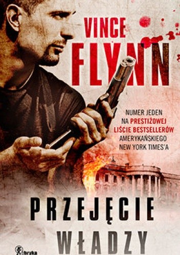 Przejęcie władzy - Vince Flynn