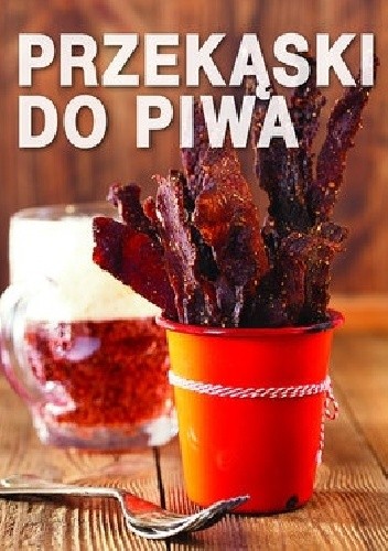 Przekąski do piwa - Iwona Czarkowska