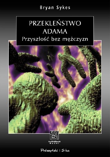 Przekleństwo Adama. Przyszłość bez mężczyzn - Bryan Sykes
