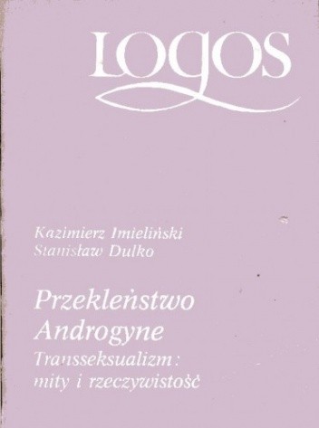 Przekleństwo Androgyne. Transseksualizm: mity i rzeczywistość - Kazimierz Imieliński