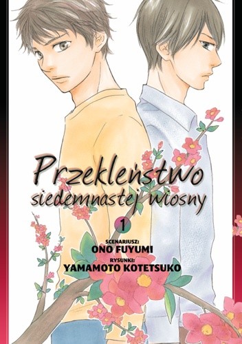 Przekleństwo siedemnastej wiosny tom 1 - Fuyumi Ono