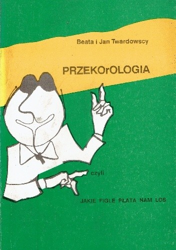 PRZEKOrOLOGIA czyli jakie figle płata nam los - Beata Twardowska
