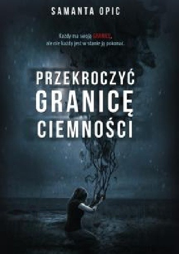 Przekroczyć granicę ciemności - Samanta Opic