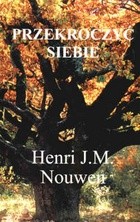 Przekroczyć siebie. - Henri J. M. Nouwen