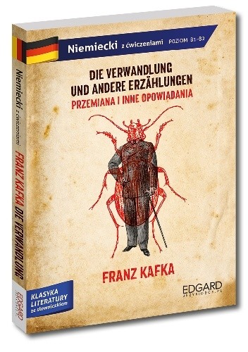 Przemiana i inne opowiadania/Die Verwandlung und andere Erzählungen - adaptacja klasyki z ćwiczeniami - język niemiecki - Franz Kafka