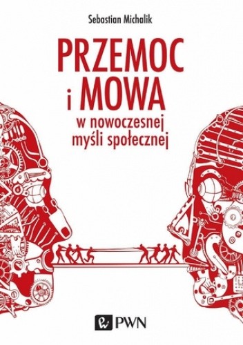 Przemoc i mowa w nowoczesnej myśli społecznej - Michalik Sebastian