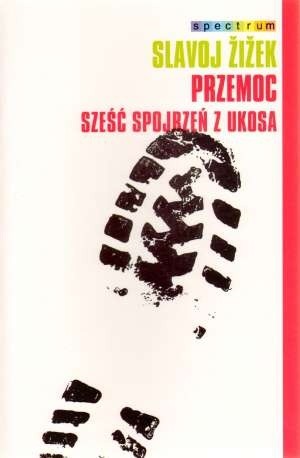 Przemoc. Sześć spojrzeń z ukosa - Slavoj Žižek