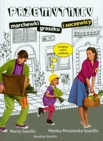 Przemytnicy marchewki, groszku i soczewicy - Monika Mrozowska-Szaciłło