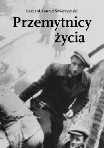 Przemytnicy życia - Bernard Konrad Świerczyński