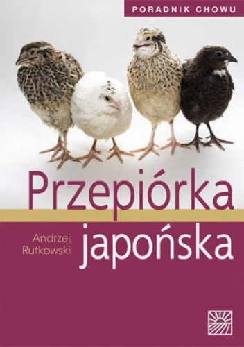 Przepiórka japońska. Poradnik chowu - Andrzej Rutkowski