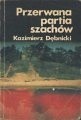 Przerwana partia szachów - Kazimierz Dębnicki