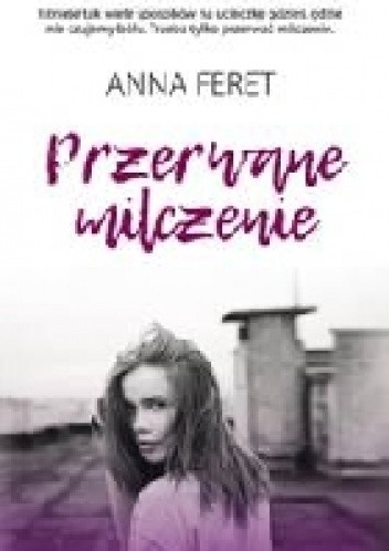 Przerwane milczenie - Anna Feret