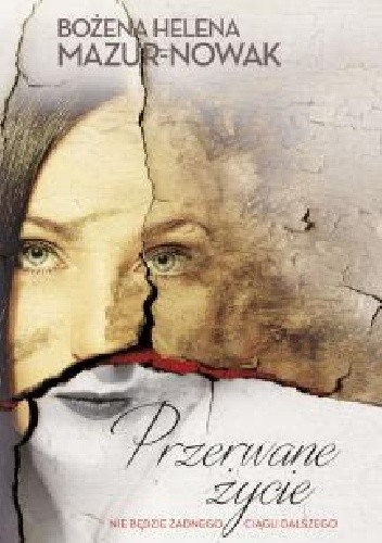 Przerwane życie - Bożena Helena Mazur-Nowak