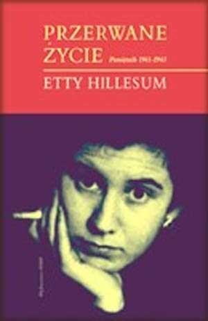 Przerwane życie: Pamiętnik Etty Hillesum 1941-1943 - Etty Hillesum