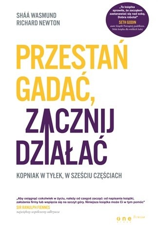 Przestań gadać, zacznij działać. Kopniak w tyłek, w sześciu częściach - Shaa Wasmund