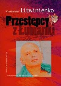 Przestępcy z Łubianki - Aleksandr Walterowicz Litwinienko