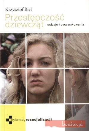 Przestępczość dziewcząt. Rodzaje i uwarunkowania - Krzysztof Biel SJ