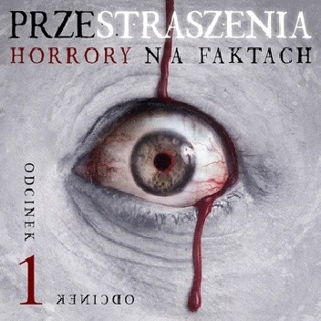 Przestraszenia. Horror na faktach - S1E1 - Agnieszka Haska