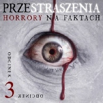 Przestraszenia. Horror na faktach - S1E3 - Agnieszka Haska