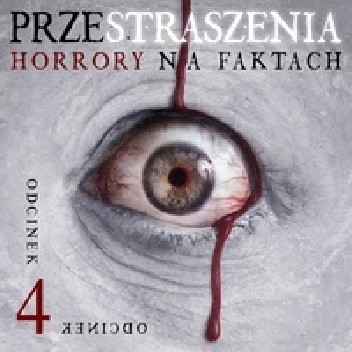 Przestraszenia. Horror na faktach - S1E4 - Agnieszka Haska