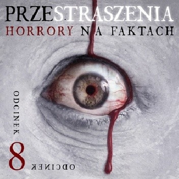 Przestraszenia. Horror na faktach - S1E8 - Agnieszka Haska