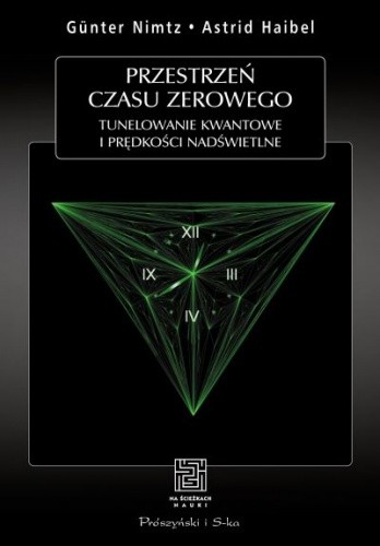Przestrzeń czasu zerowego. Tunelowanie kwantowe i prędkości nadświetlne - Astrid Haibel