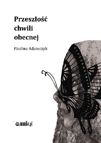 Przeszłość chwili obecnej - Paulina Adamczyk