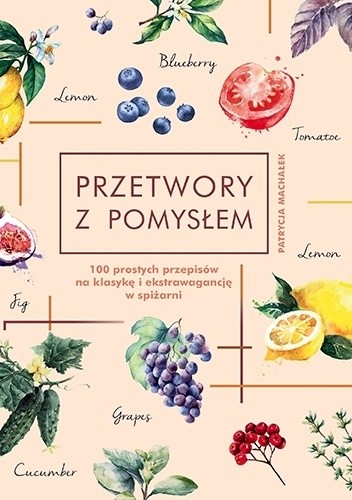 Przetwory z pomysłem - Patrycja Machałek