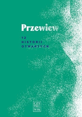 Przewiew. 12 historii otwartych - praca zbiorowa