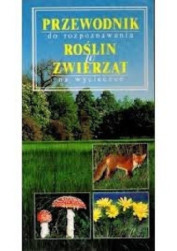Przewodnik do rozpoznawania roślin i zwierząt na wycieczce - Ute E. Zimmer