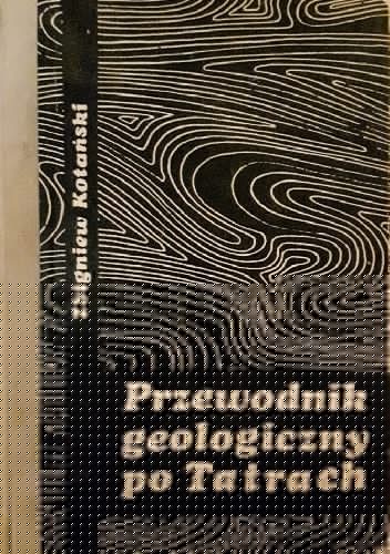 Przewodnik geologiczny po Tatrach - Zbigniew Kotański