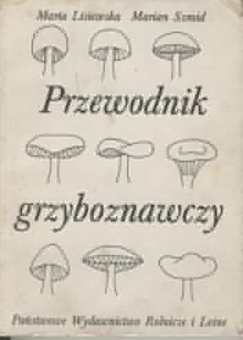 Przewodnik grzyboznawczy - Maria Lisiewska