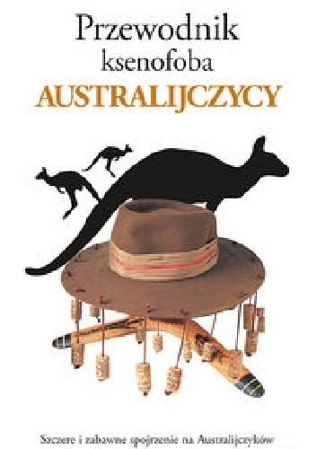 Przewodnik ksenofoba. Australijczycy - Ken Hunt