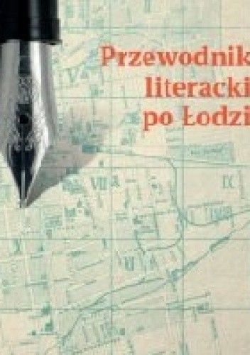 Przewodnik literacki po Łodzi - Karolina Kołodziej