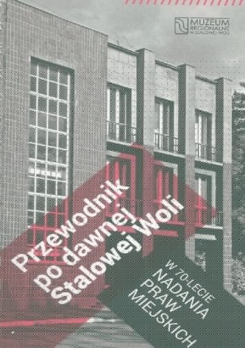Przewodnik po dawnej Stalowej Woli - Marek Wiatrowicz