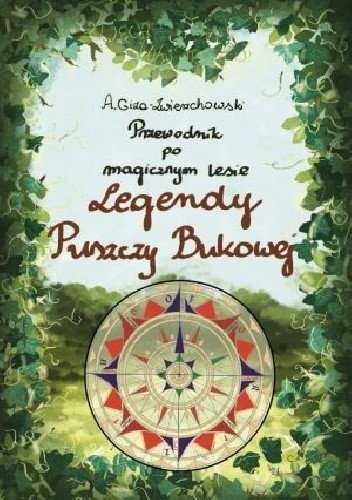 Przewodnik po magicznym lesie. Legendy Puszczy Bukowej - Artur Giza-Zwierzchowski