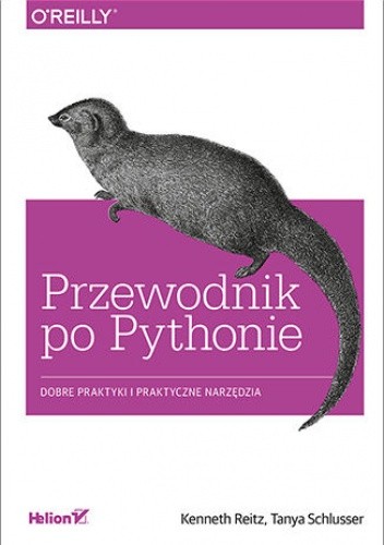 Przewodnik po Pythonie. Dobre praktyki i praktyczne narzędzia - Reitz Kenneth
