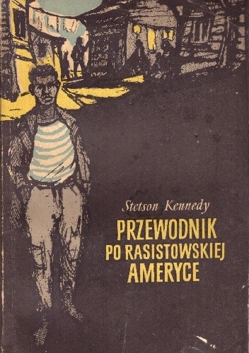 Przewodnik po rasistowskiej Ameryce - Stetson Kennedy