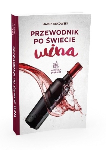 Przewodnik po świecie wina - Marek Rekowski